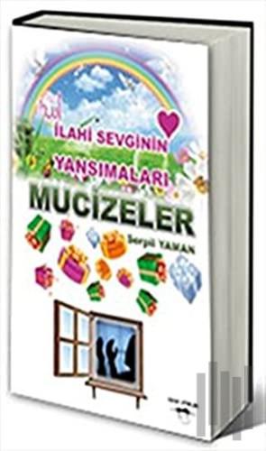 İlahi Sevginin Yansımaları - Mucizeler
