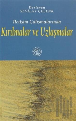 İletişim Çalışmalarında Kırılmalar ve Uzlaşmalar