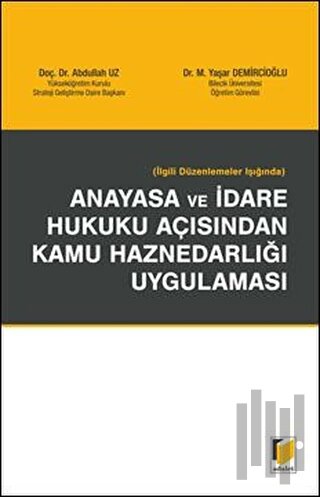 İlgili Düzenlemeler Işığında Anayasa ve İdare Hukuku Açısından Kamu Haznedarlığı Uygulaması