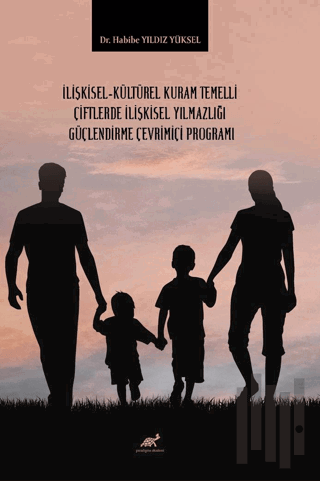 İlişkisel-kültürel Kuram Temelli Çiftlerde İlişkisel Yılmazlığı Güçlendirme Çevrimiçi Programı