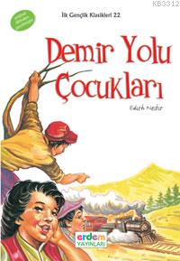 İlk Gençlik Klasikleri 22 - Demiryolu Çocukları | Kitap Ambarı