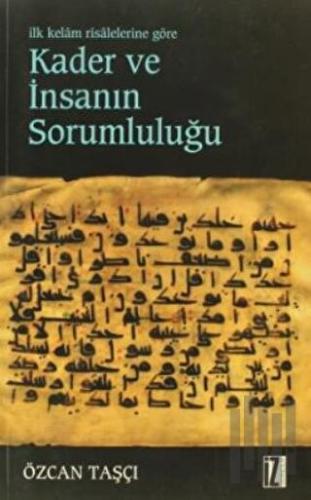 İlk Kelam Risalelerine Göre Kader ve İnsanın Sorumluluğu