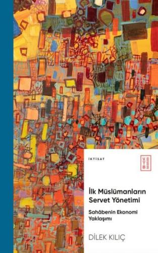 İlk Müslümanların Servet Yönetimi - Sahabenin Ekonomi Yaklaşımı