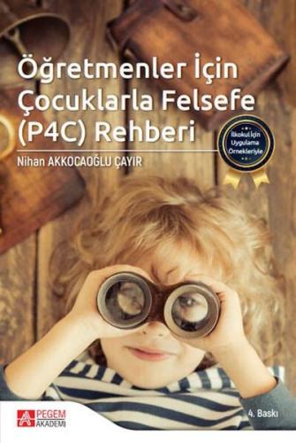 İlkokul İçin Uygulama Örnekleriyle Öğretmenler İçin Çocuklarla Felsefe P4C Rehberi