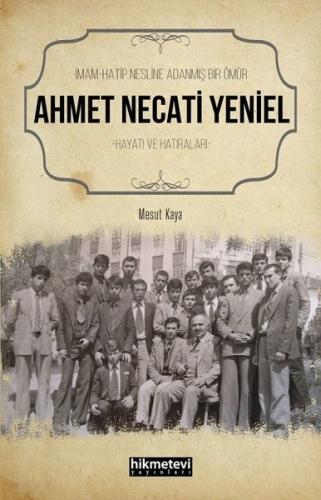İmam Hatip Nesline Adanmış Bir Ömür: Ahmet Necati Yeniel Hayatı ve Hatıraları
