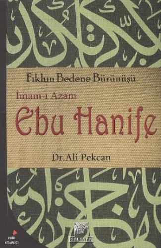 İmam-ı Azam Ebu Hanife: Fıkhın Bedene Bürünüşü | Kitap Ambarı