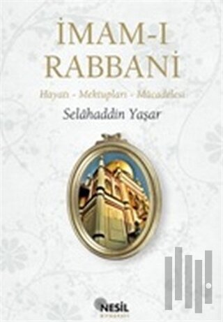 İmam-ı Rabbani Hayatı - Mektupları - Mücadelesi