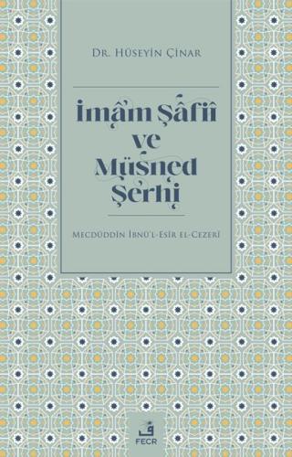 İmam Şafii ve Müsned Şerhi - Mecdüddin İbnü'l-Esir El-Cezeri