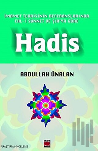 İmamet Teorisinin Referanslarında Ehl-i Sünnet ve Şia’ya Göre Hadis | 
