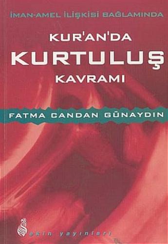 İman - Amel İlişkisi Bağlamında Kur'an'da Kurtuluş Kavramı