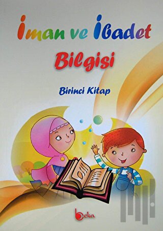 İman ve İbadet Bilgisi: Birinci Kitap | Kitap Ambarı