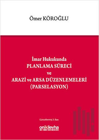 İmar Hukukunda Planlama Süreci ve Arazi ve Arsa Düzenlemeleri (Parselasyon) (Ciltli)