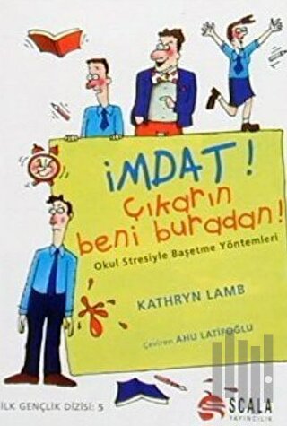 İmdat! Çıkarın Beni Buradan! Okul Stresiyle Başetme Yöntemleri | Kitap