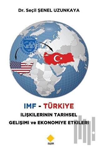 IMF - Türkiye İlişkilerinin Tarihsel Gelişimi ve Ekonomiye Etkileri