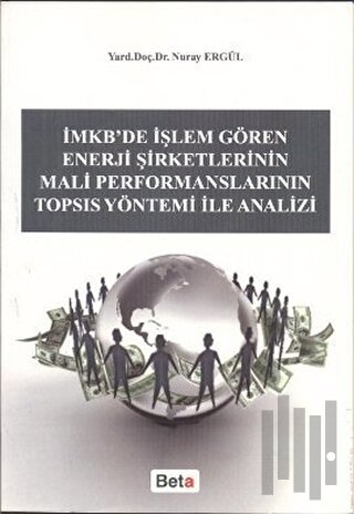 İMKB’de İşlem Gören Enerji Şirketlerinin Mali Performanslarının TOPSIS Yöntemi ile Analizi