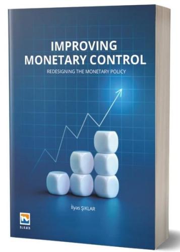 Improving Monetary Control - Redesigning the Monetary Policy