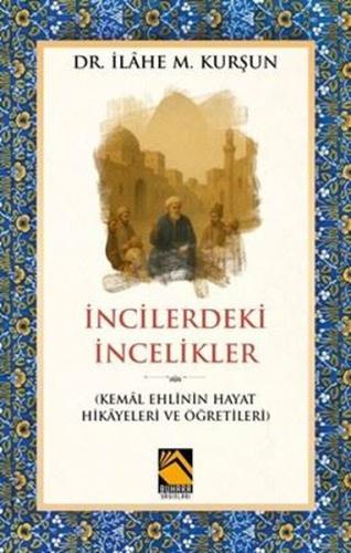 İncilerdeki İncelikler - Kemal Ehlinin Hayat Hikayeleri ve Öğretileri