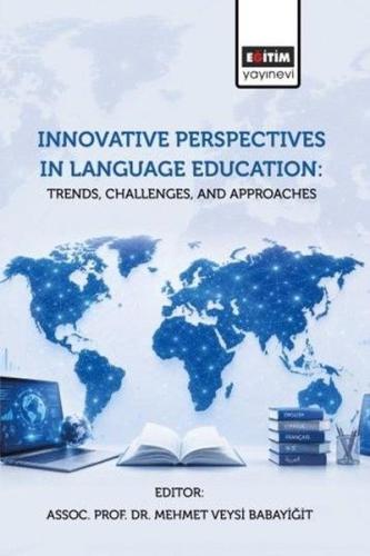 Innovative Perspectives In Language Education: Trends Challenges and Approaches