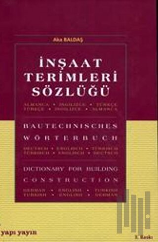 İnşaat Terimleri Sözlüğü Almanca - Türkçe / İngilizce - İngilizce / Türkçe - Almanca Bautechnisches Wörterbuch Dictionary For Building Construction