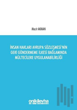 İnsan Hakları Avrupa Sözleşmesi'nin Geri Göndermeme İlkesi Bağlamında Mültecilere Uygulanabilirliği