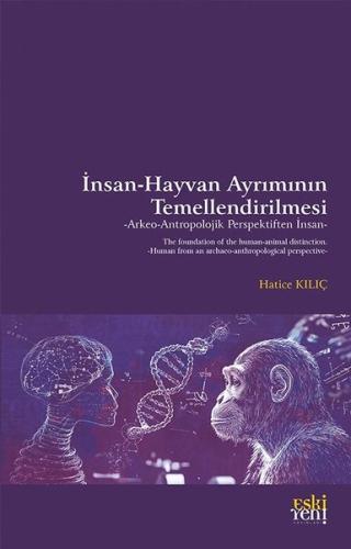 İnsan - Hayvan Ayrımının Temellendirilmesi: Arkeo - Antropolojik Persp