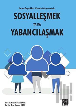 İnsan Kaynakları Yönetimi Çerçevesinde Sosyalleşmek Ya Da Yabancılaşma
