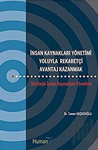 İnsan Kaynakları Yönetimi Yoluyla Rekabetçi Avantaj Kazanmak