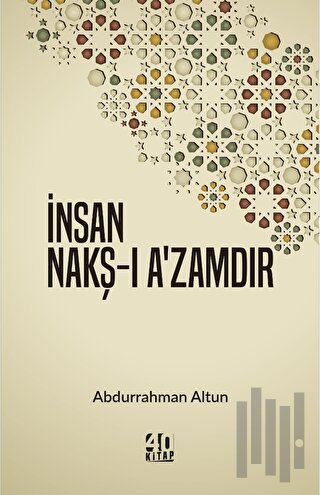 İnsan Nakş-ı A’zamdır