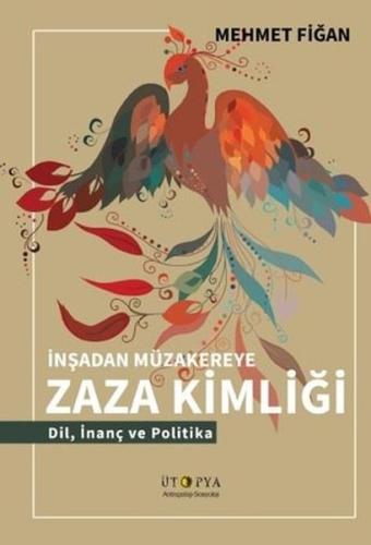 İnsandan Müzakereye Zaza Kimliği - Dil İnanç ve Politika | Kitap Ambar