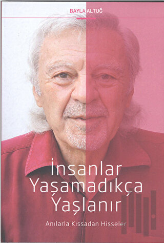 İnsanlar Yaşamadıkça Yaşlanır