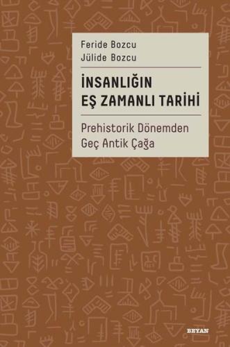 İnsanlığın Eş Zamanlı Tarihi - Prehistorik Dönemden Geç Antik Çağa (Ciltli)