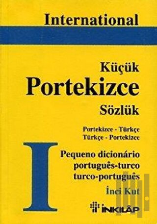 International Küçük Portekizce Sözlük Portekizce - Türkçe Türkçe - Portekizce