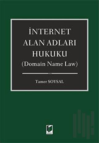 İnternet Alan Adları Hukuku - Domain Name Law (Ciltli)