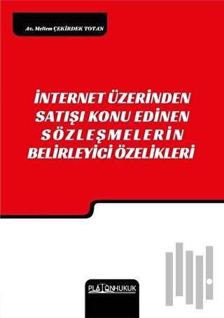 İnternet Üzerinden Satışı Konu Edinen Sözleşmelerin Belirleyici Özellikleri