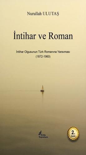İntihar ve Roman - İntihar Olgusunun Türk Romanına Yansıması (1872 - 1960)