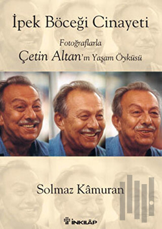 İpek Böceği Cinayeti-Fotoğraflarla Çetin Altan'ın Yaşam Öyküsü (Ciltli)