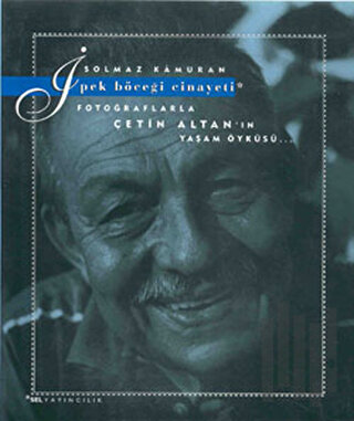 İpek Böceği Cinayeti Fotoğraflarla Çetin Altan’ın Yaşam Öyküsü...