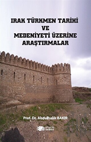Irak Türkmen Tarihi Ve Medeniyeti Üzerine Araştırmalar