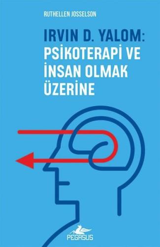 Irvin D.Yalom: Psikoterapi ve İnsan Olmak Üzerine