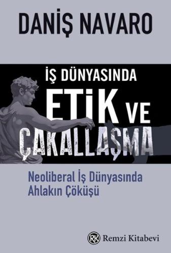 İş Dünyasında Etik ve Çakallaşma - Neoliberal İş Dünyasında Ahlakın Çöküşü