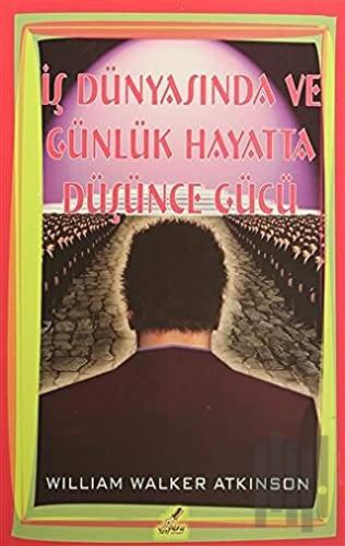 İş Dünyasında ve Günlük Hayatta Düşünce Gücü