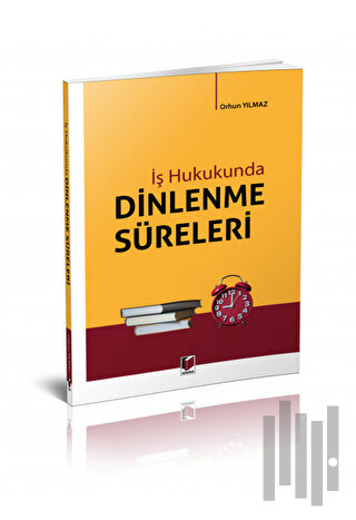 İş Hukukunda Dinlenme Süreleri