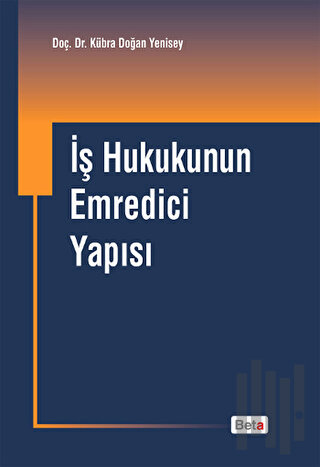 İş Hukukunun Emredici Yapısı (Ciltli) | Kitap Ambarı