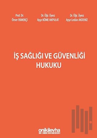 İş Sağlığı ve Güvenliği Hukuku (Ciltli)