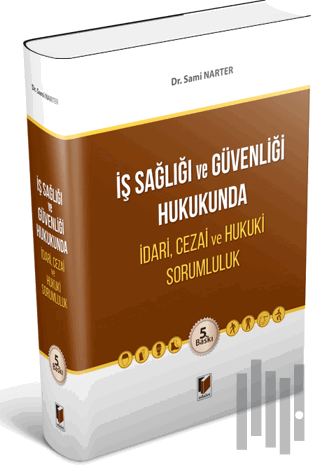 İş Sağlığı ve Güvenliği Hukukunda İdari, Cezai ve Hukuki Sorumluluk