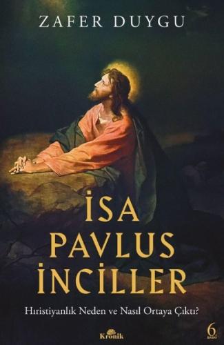 İsa Pavlus İnciller: Hıristiyanlık Neden ve Nasıl Ortaya Çıktı? | Kita