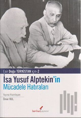 İsa Yusuf Alptekin’in Mücadele Hatıraları 1949-1980