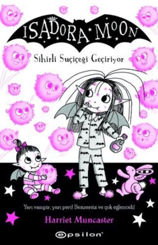 Isadora Moon 15 - Sihirli Suçiçeği Geçiriyor | Kitap Ambarı