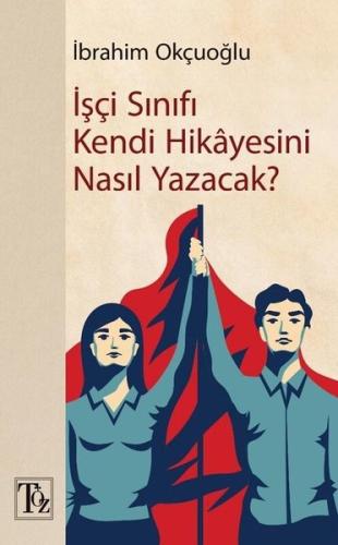 İşçi Sınıfı Kendi Hikayesini Nasıl Yazacak? | Kitap Ambarı