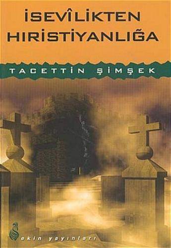 İsevilikten Hıristiyanlığa | Kitap Ambarı
